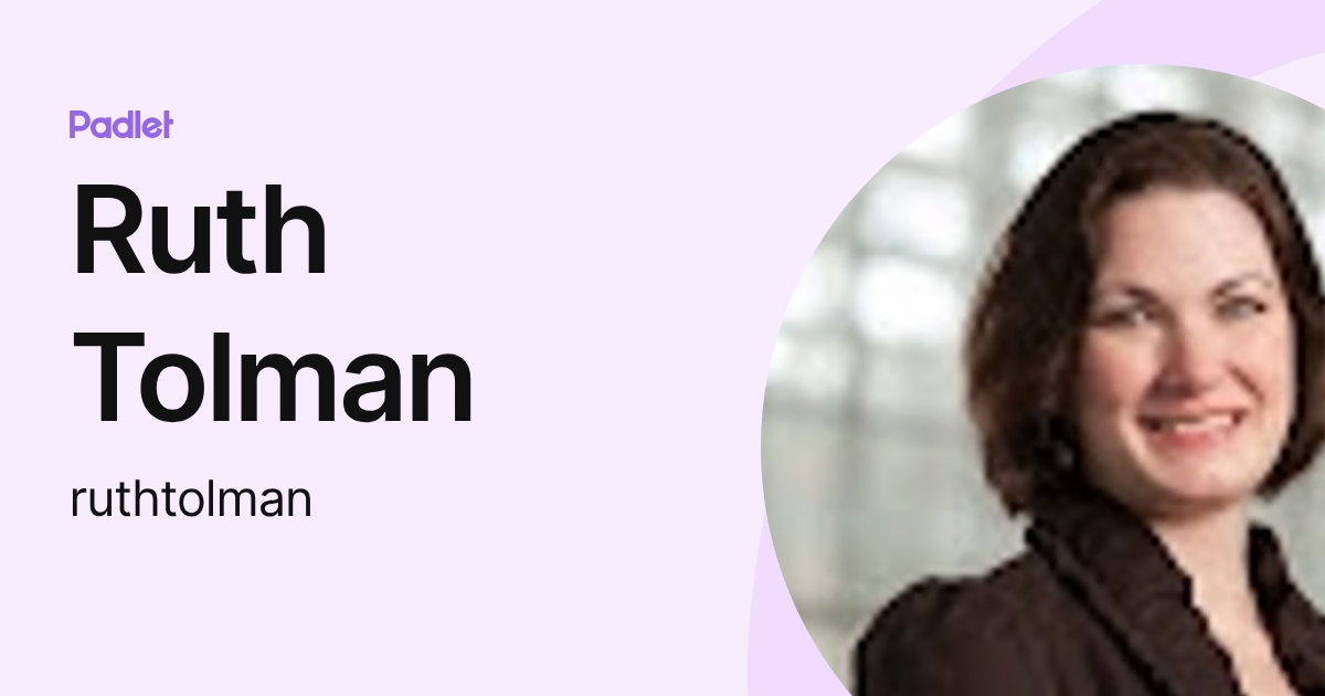 Ruth Tolman (ruthtolman) profile | Padlet
