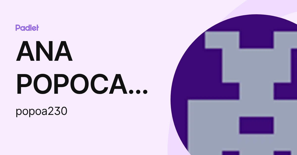 ANA POPOCA SANTANA (popoa230) profile | Padlet