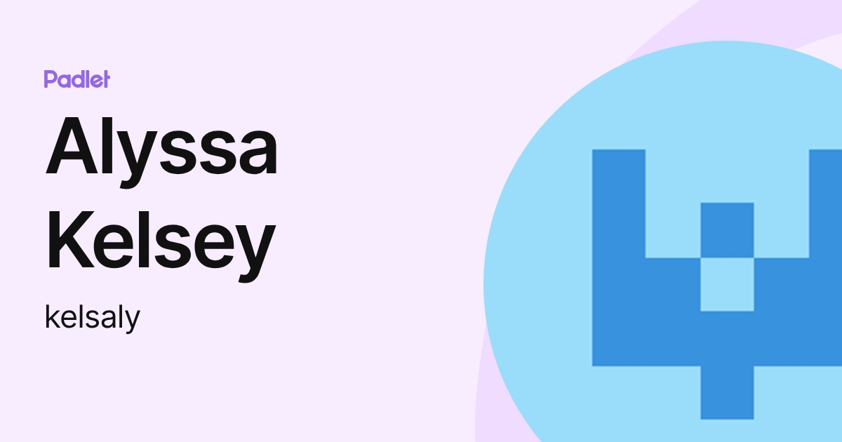 Alyssa Kelsey (kelsaly) profile | Padlet