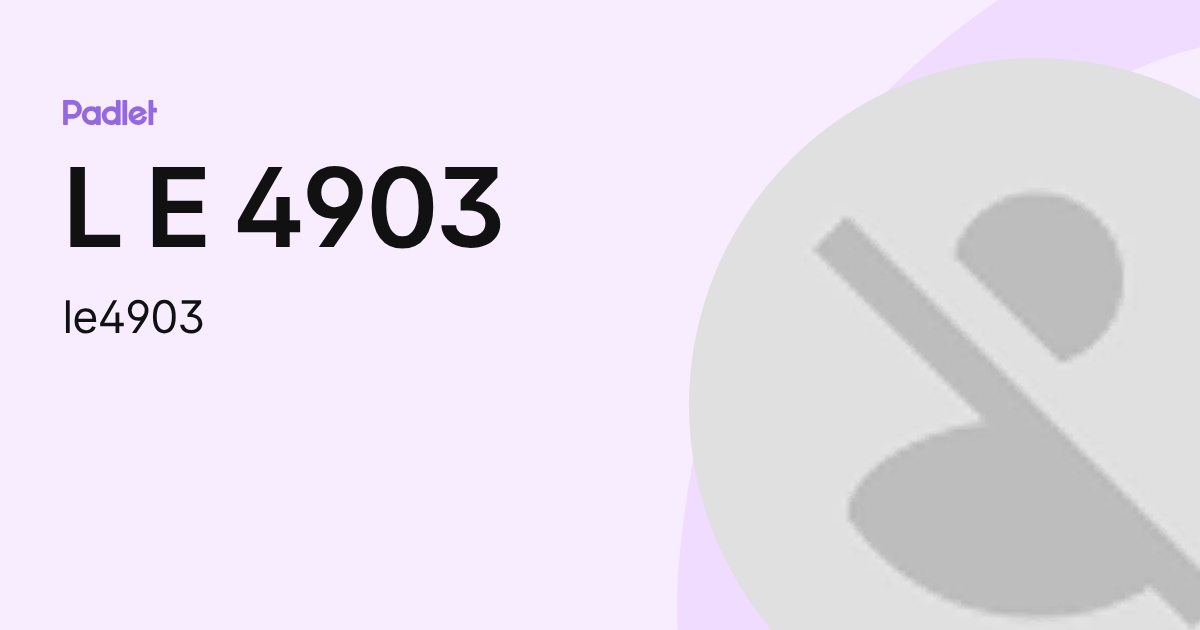 L E 4903 (le4903) profile | Padlet