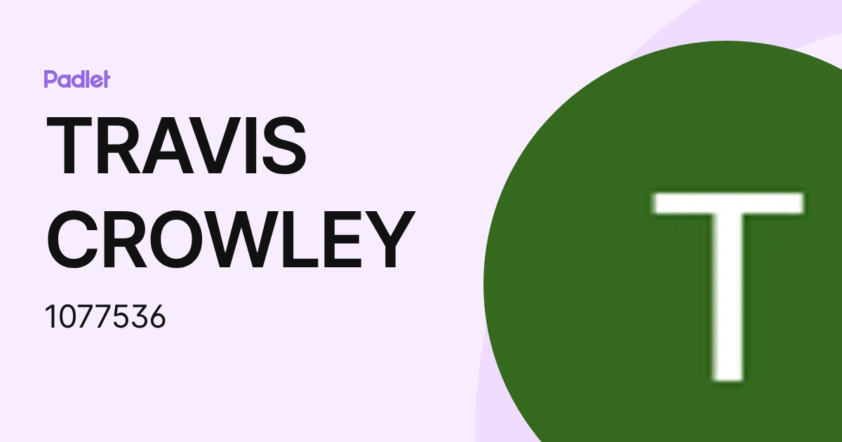 TRAVIS CROWLEY (1077536) profile | Padlet