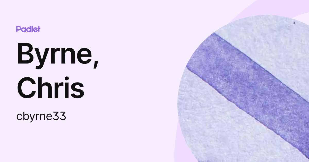 Byrne, Chris (cbyrne33) profile | Padlet