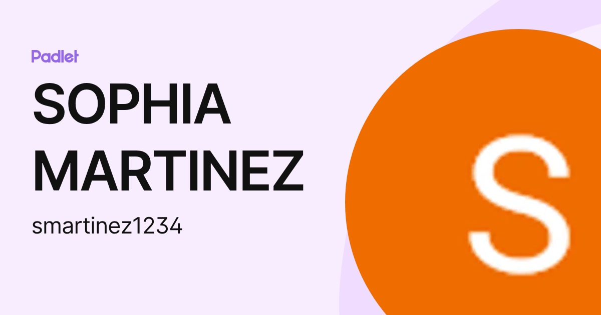 SOPHIA MARTINEZ (smartinez1234) profile | Padlet