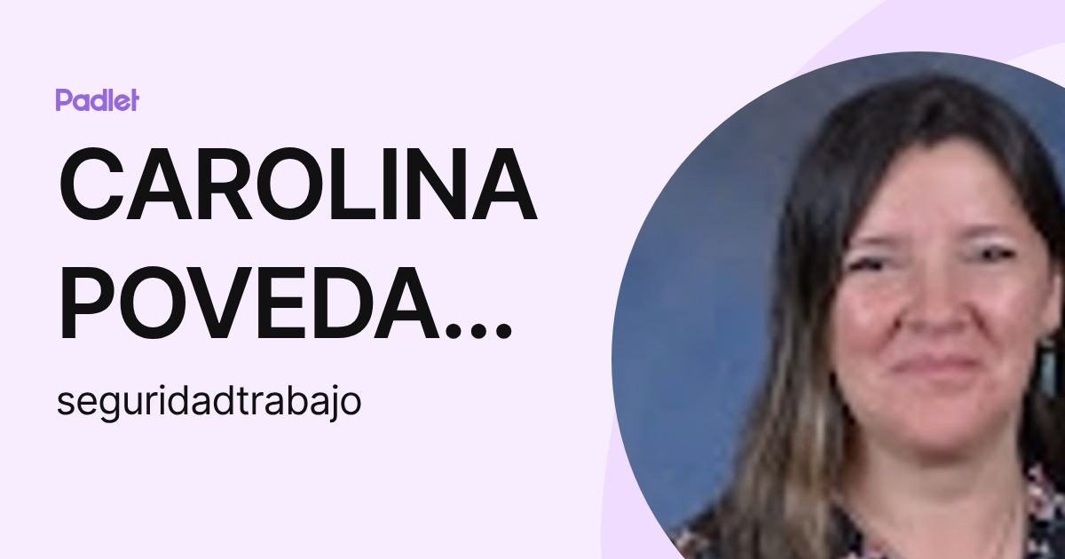 CAROLINA POVEDA LOPEZ (seguridadtrabajo) profile | Padlet