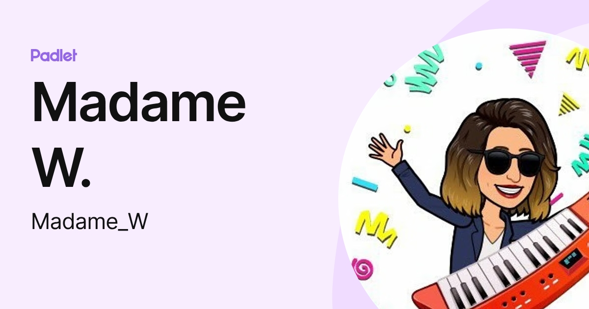 Madame W. (Madame_W) profile | Padlet