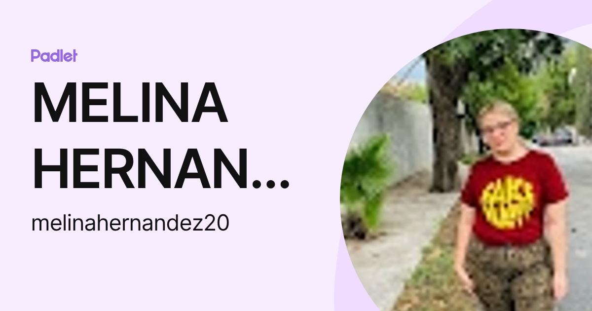 MELINA HERNANDEZ ORDAZ (melinahernandez20) profile | Padlet
