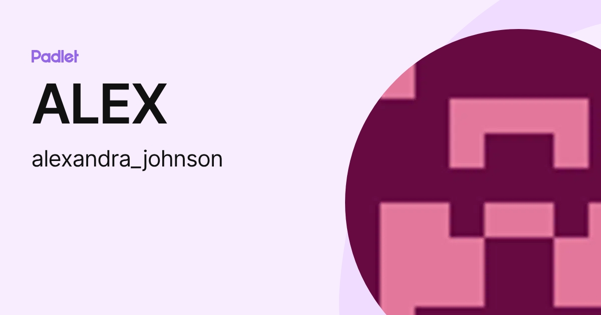 ALEX (alexandra_johnson) profile | Padlet