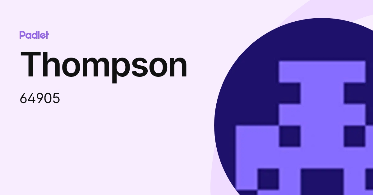 Thompson (64905) profile | Padlet