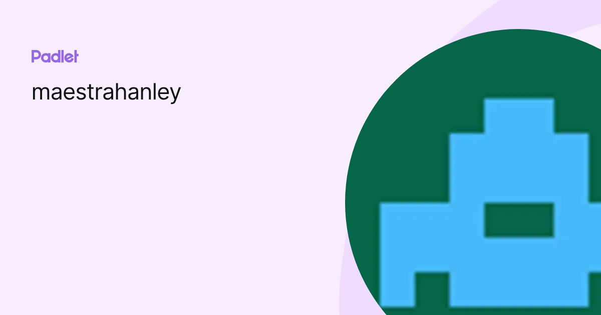 maestrahanley profile | Padlet