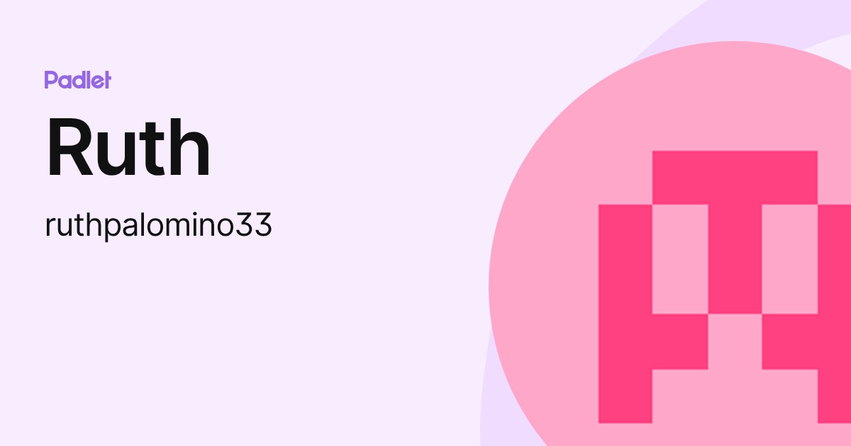 Ruth (ruthpalomino33) profile | Padlet