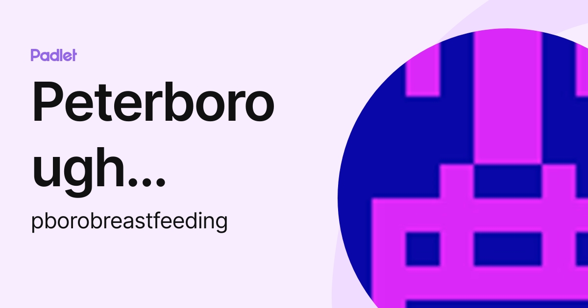 Peterborough Breastfeeding Support (pborobreastfeeding) profile Padlet