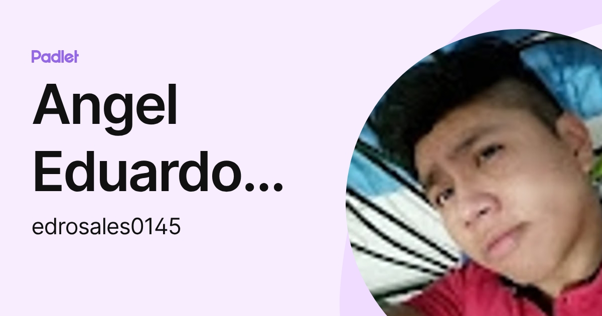 Angel Eduardo Rosales Hernandez (edrosales0145) profile | Padlet