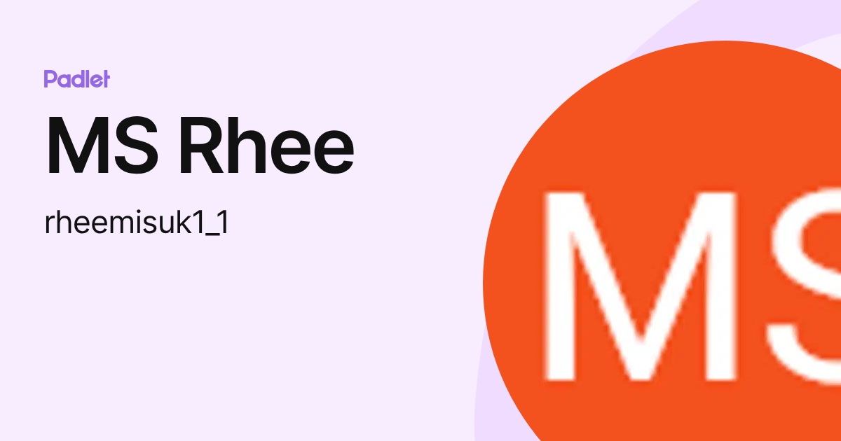 MS Rhee (rheemisuk1_1) profile | Padlet