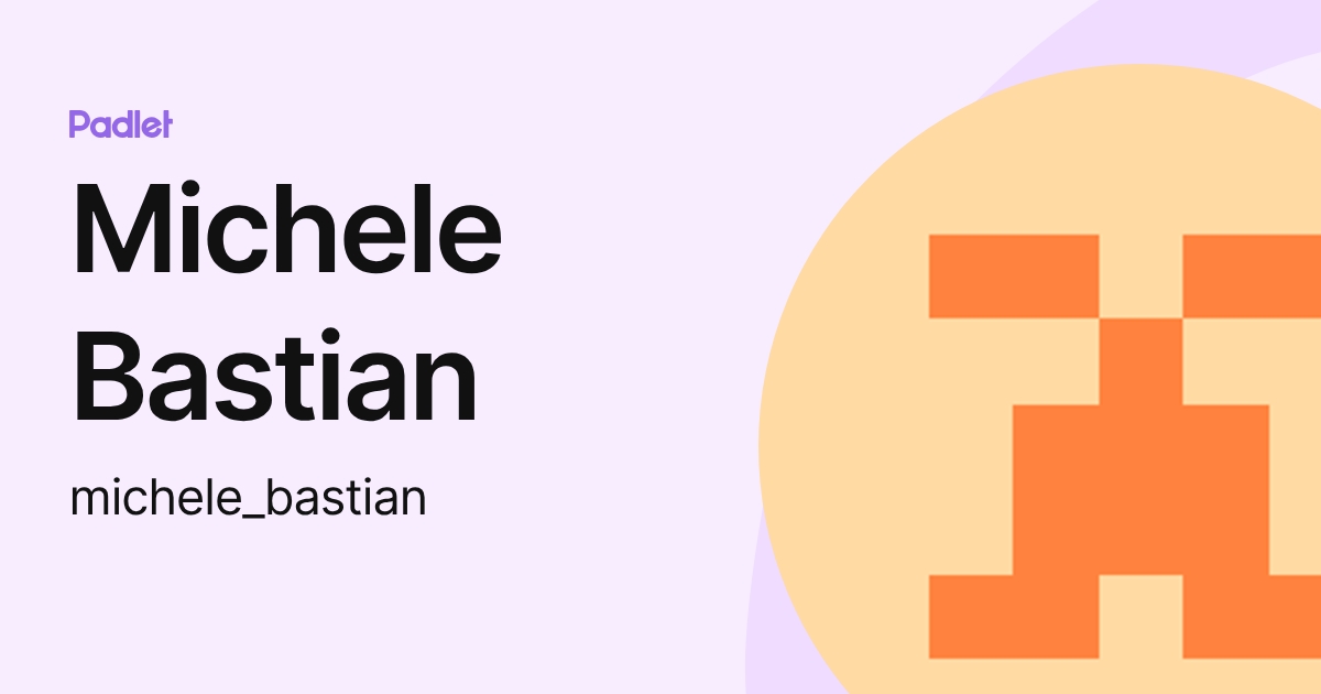 Michele Bastian (michele_bastian) profile | Padlet