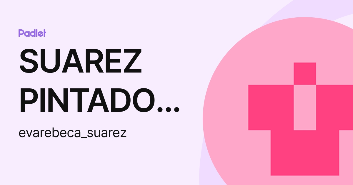 SUAREZ PINTADO EVA REBECA (evarebeca_suarez) profile | Padlet