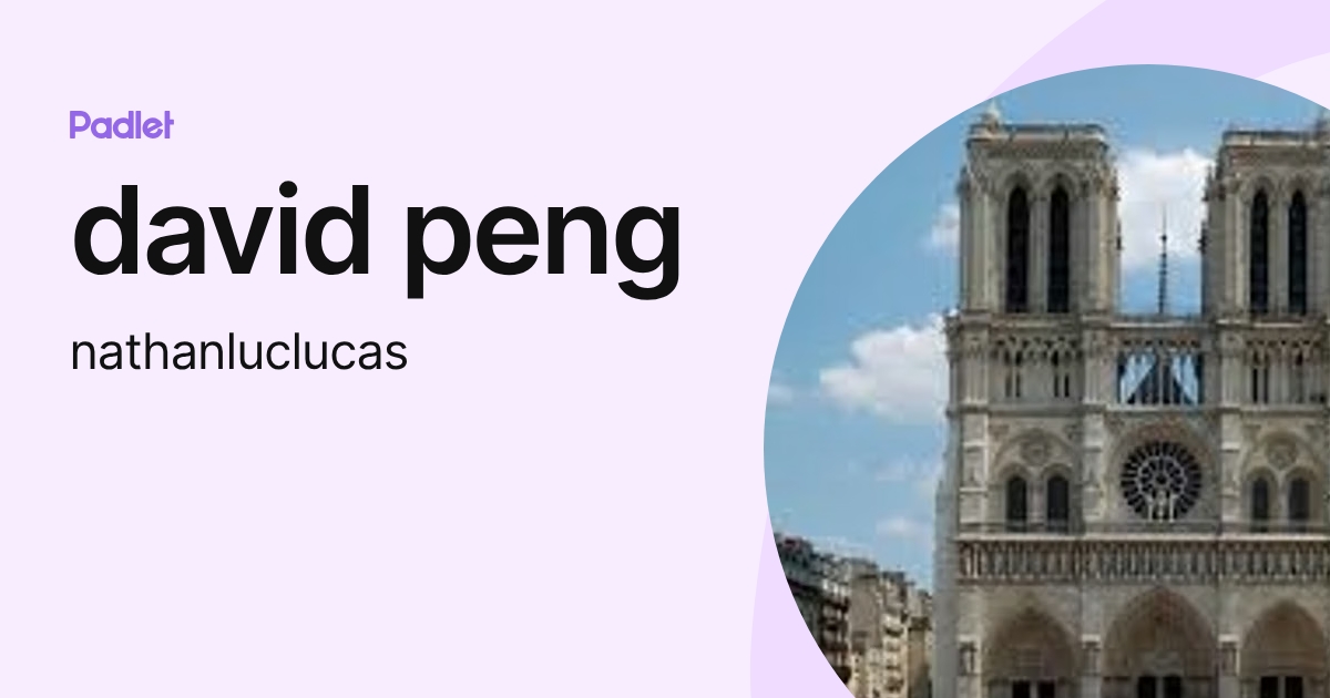 david peng (nathanluclucas) profile | Padlet