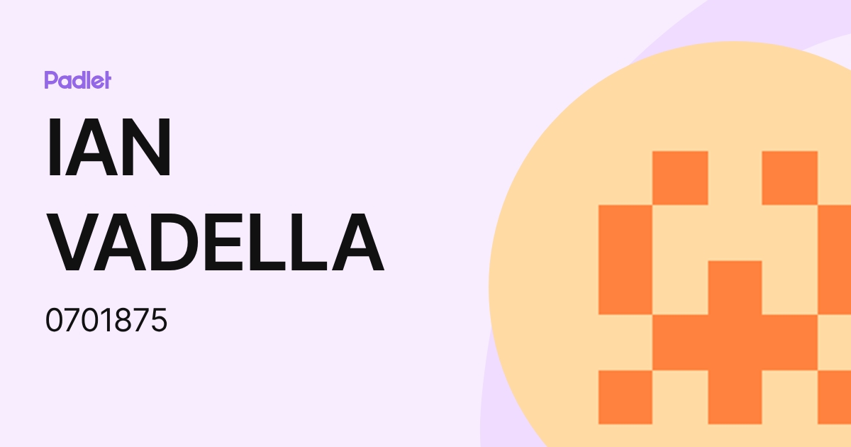 IAN VADELLA (0701875) profile | Padlet