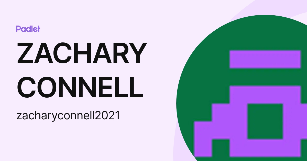 ZACHARY CONNELL (zacharyconnell2021) profile | Padlet