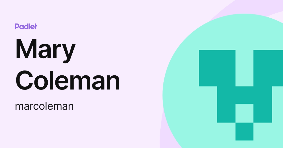 Mary Coleman (marcoleman) profile | Padlet