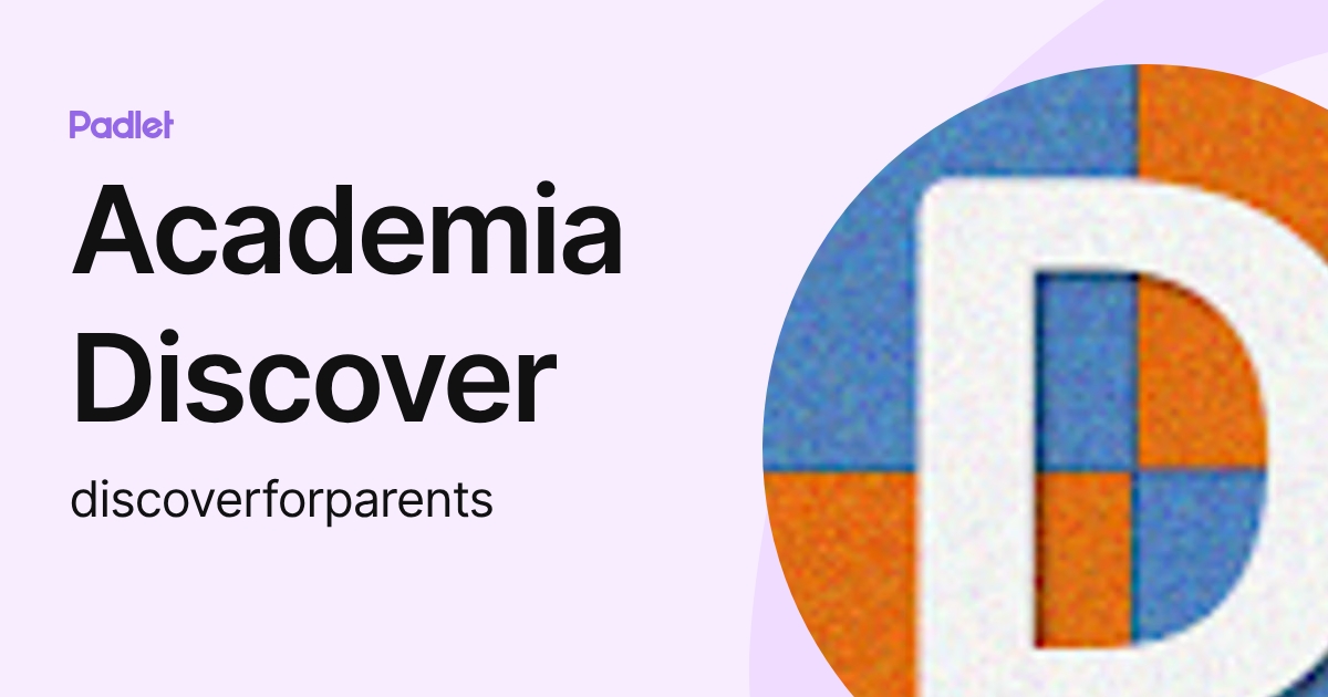 Academia Discover (discoverforparents) profile | Padlet