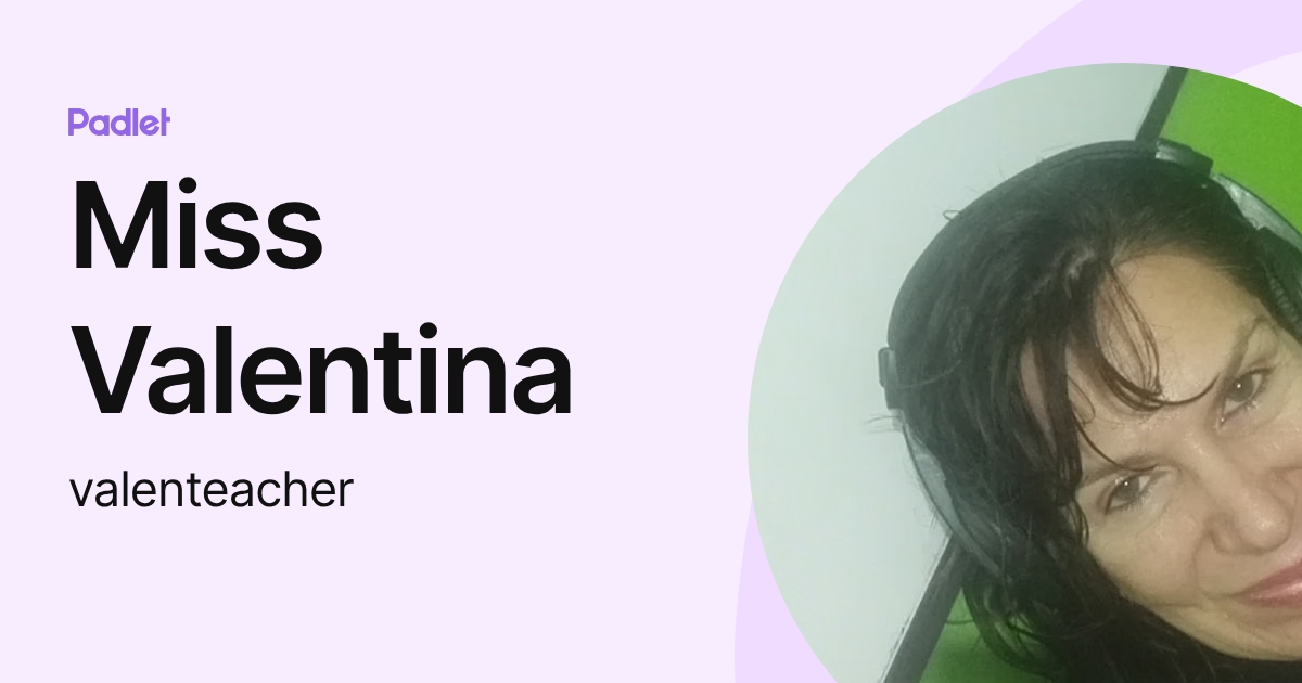 Miss Valentina (valenteacher) profile | Padlet