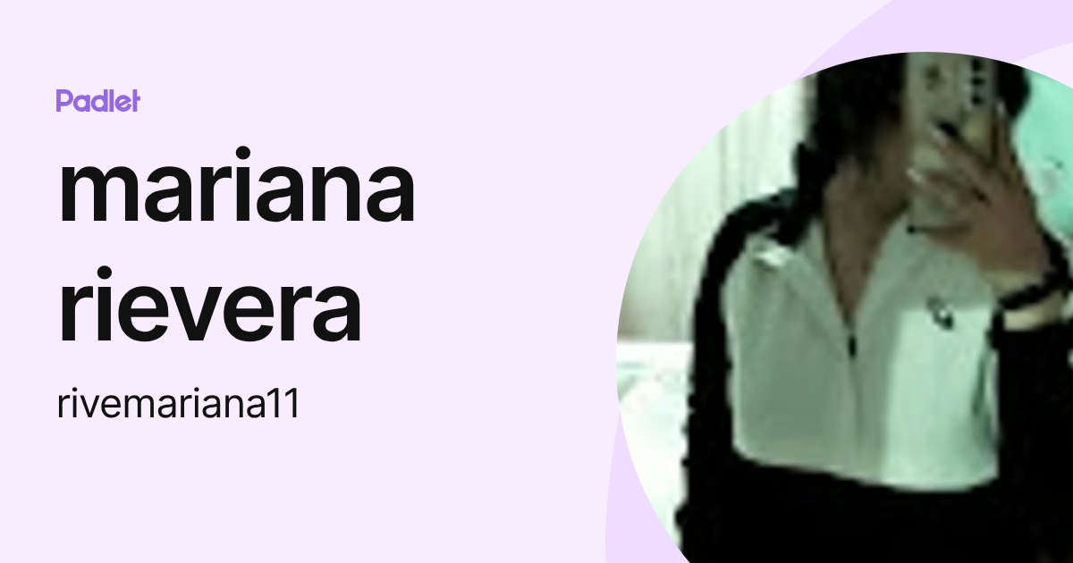mariana rievera (rivemariana11) profile | Padlet