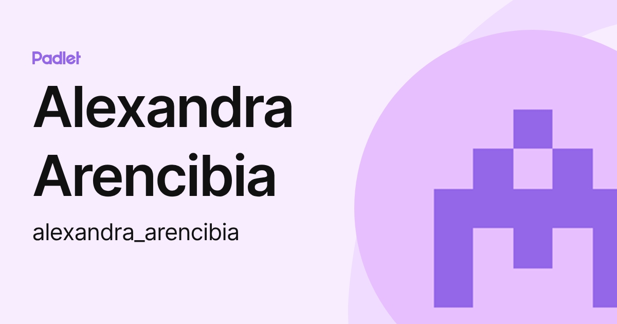 Alexandra Arencibia (alexandra_arencibia) profile | Padlet