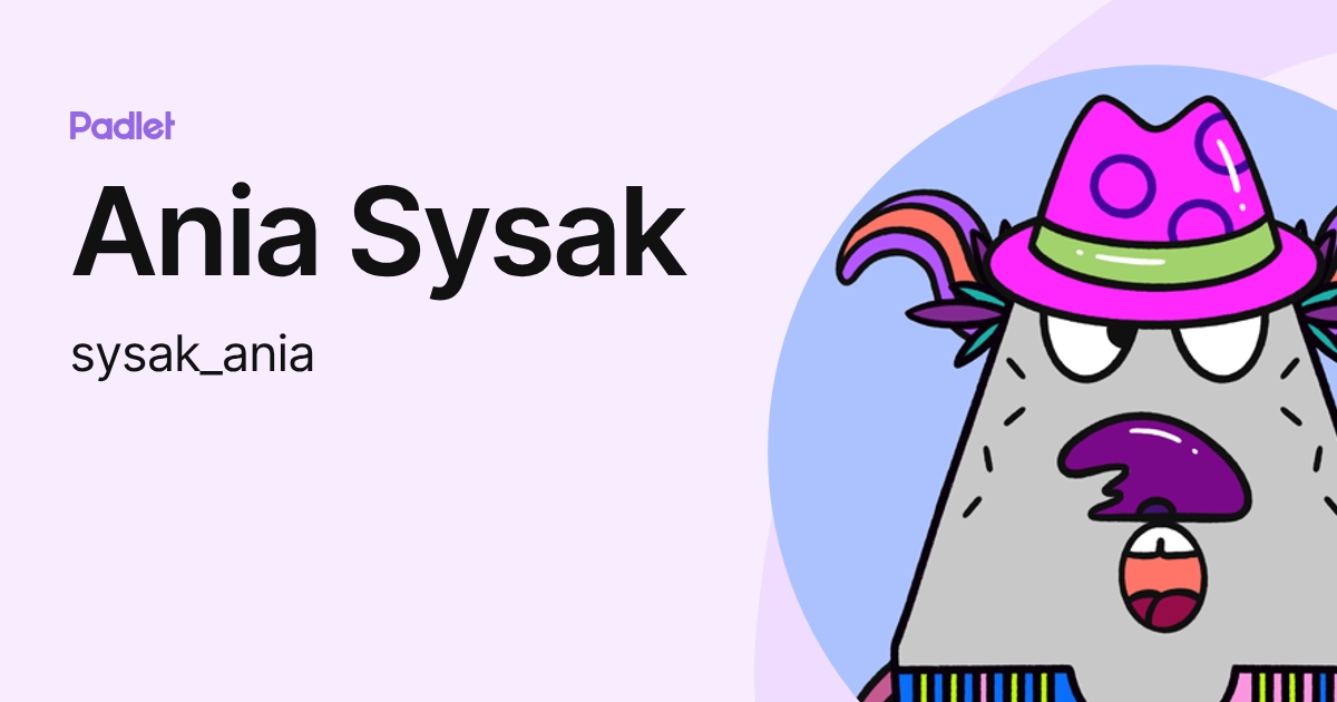 Ania Sysak (sysak_ania) profile | Padlet