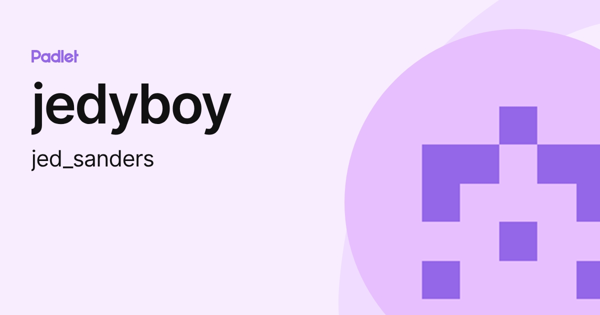jedyboy (jed_sanders) profile | Padlet