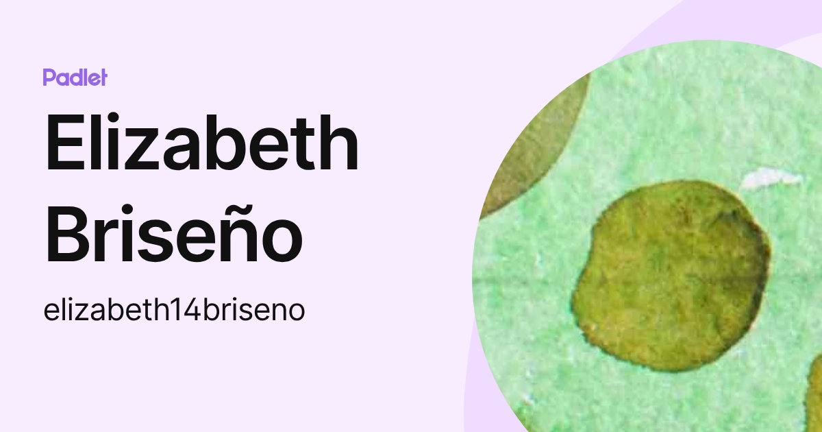 Elizabeth Briseño (elizabeth14briseno) profile | Padlet