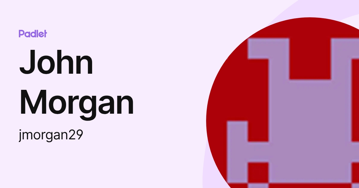 John Morgan (jmorgan29) profile | Padlet