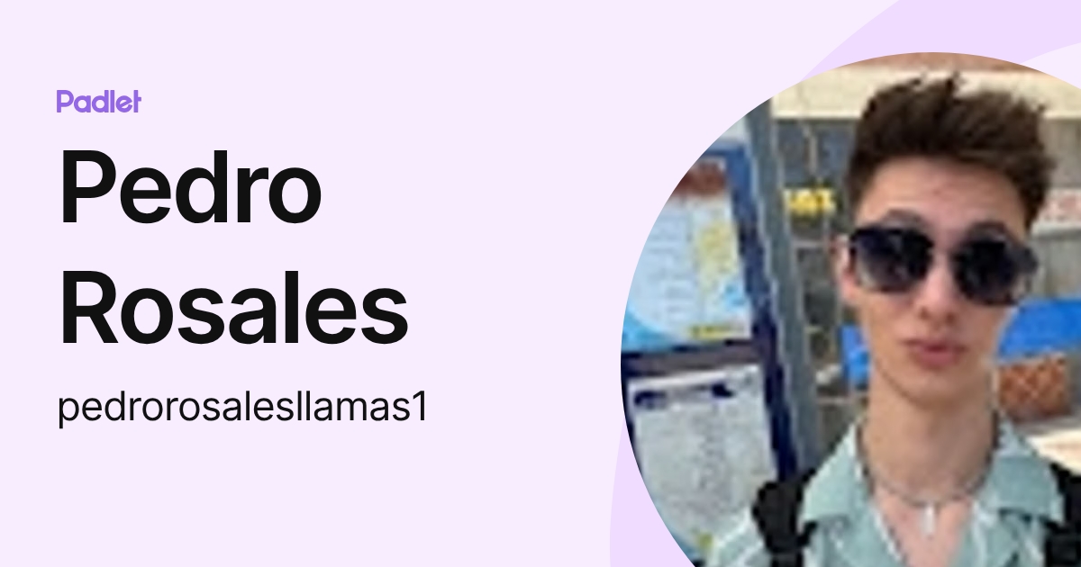 Pedro Rosales (pedrorosalesllamas1) profile | Padlet