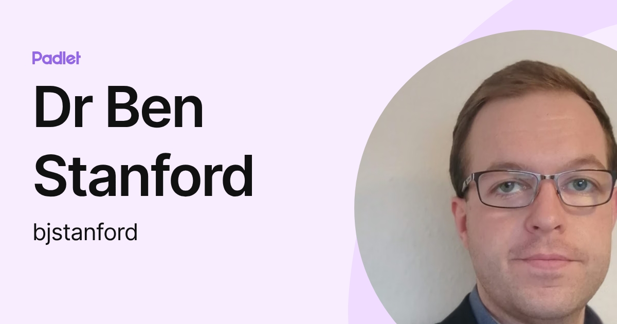 Dr Ben Stanford (bjstanford) profile | Padlet