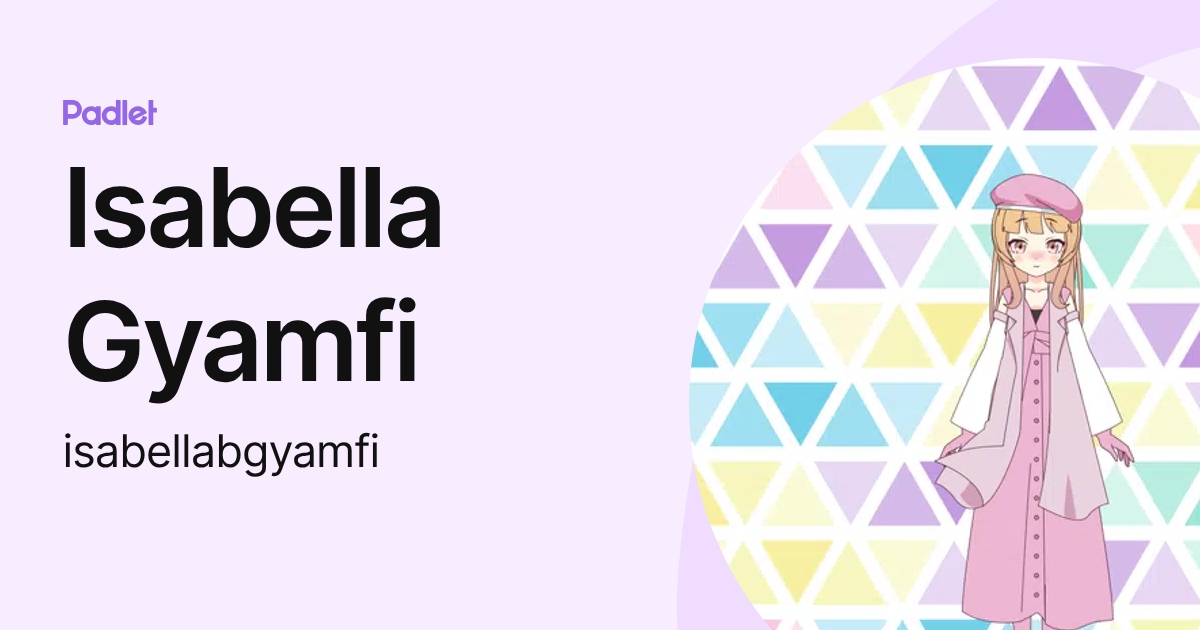Isabella Gyamfi (isabellabgyamfi) profile | Padlet