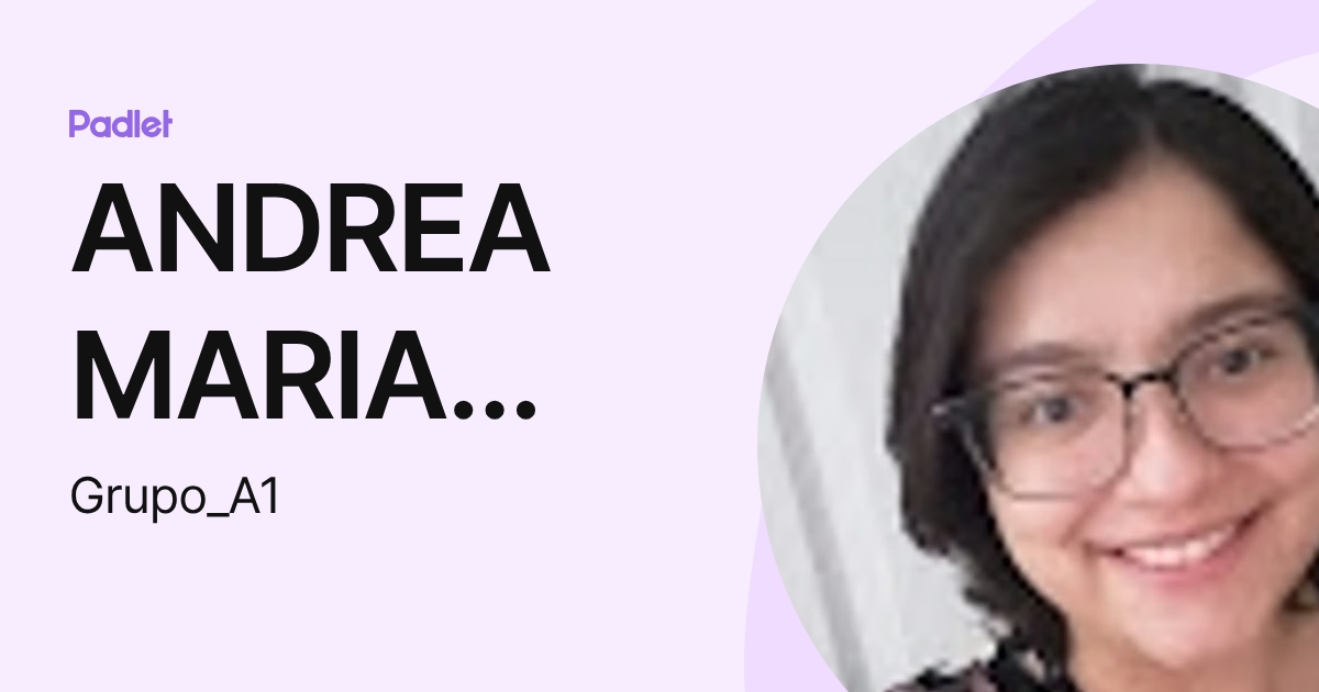 ANDREA MARIA VALLADARES GONZALEZ (Grupo_A1) profile | Padlet