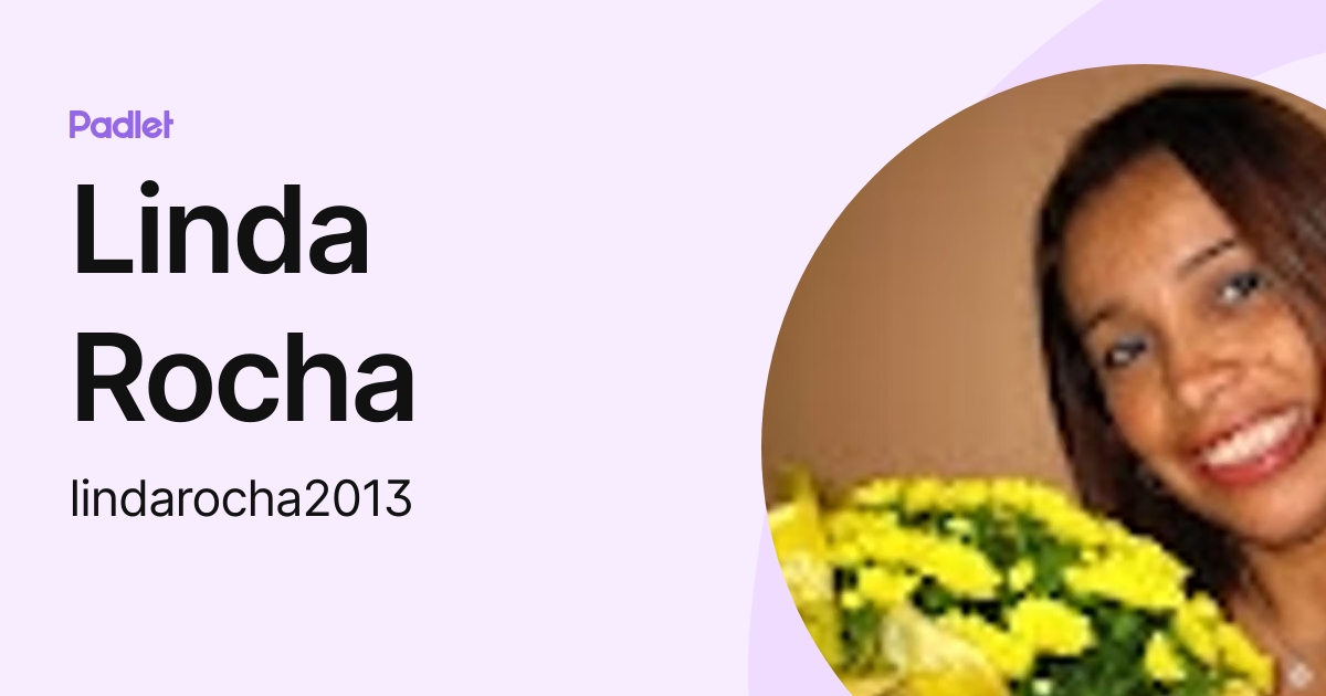 Linda Rocha (lindarocha2013) perfil | Padlet