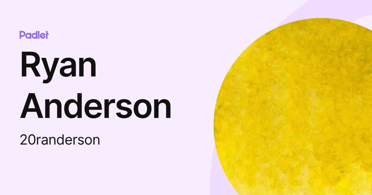Ryan Anderson (20randerson) profile | Padlet