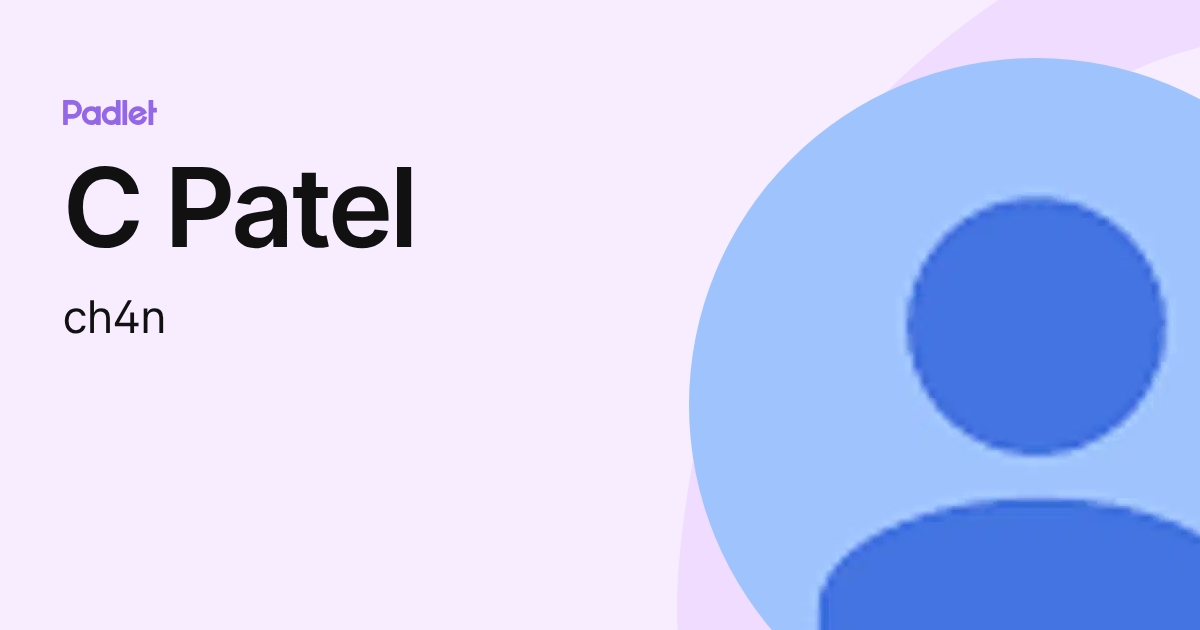 C Patel (ch4n) profile | Padlet