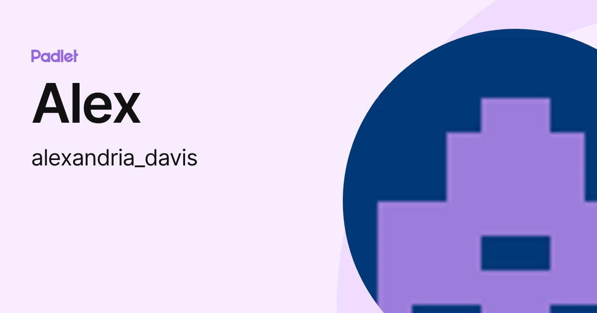 Alex (alexandria_davis) profile | Padlet