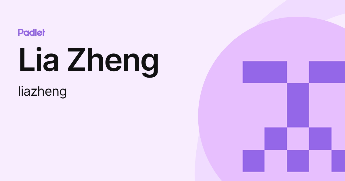 Lia Zheng (liazheng) profile | Padlet