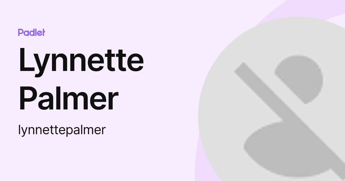 Lynnette Palmer (lynnettepalmer) profile | Padlet
