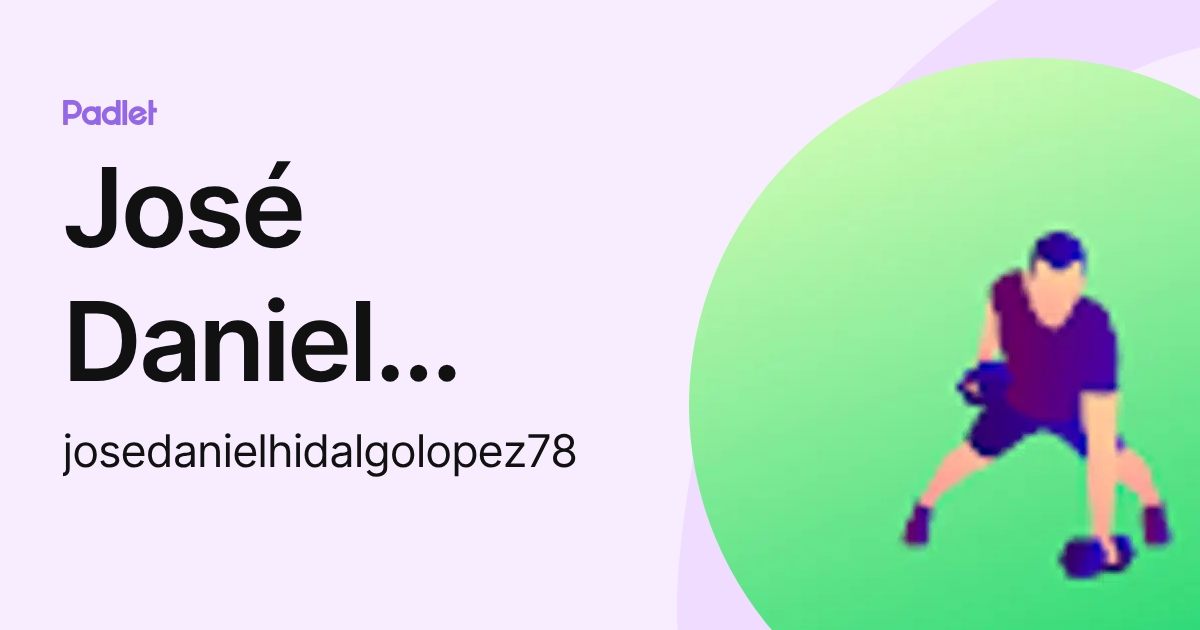 José Daniel Hidalgo López (josedanielhidalgolopez78) profile | Padlet