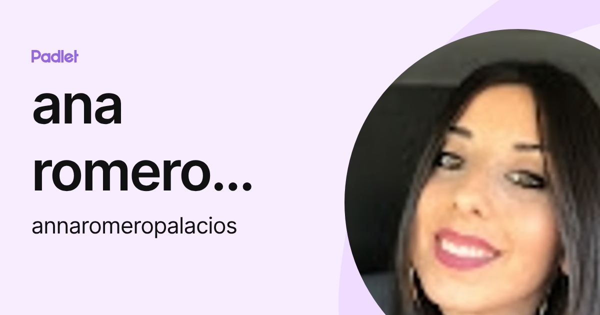 Anna Romara ana romero palacios (annaromeropalacios) profile | Padlet