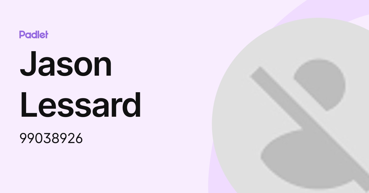 Jason Lessard (99038926) profile | Padlet