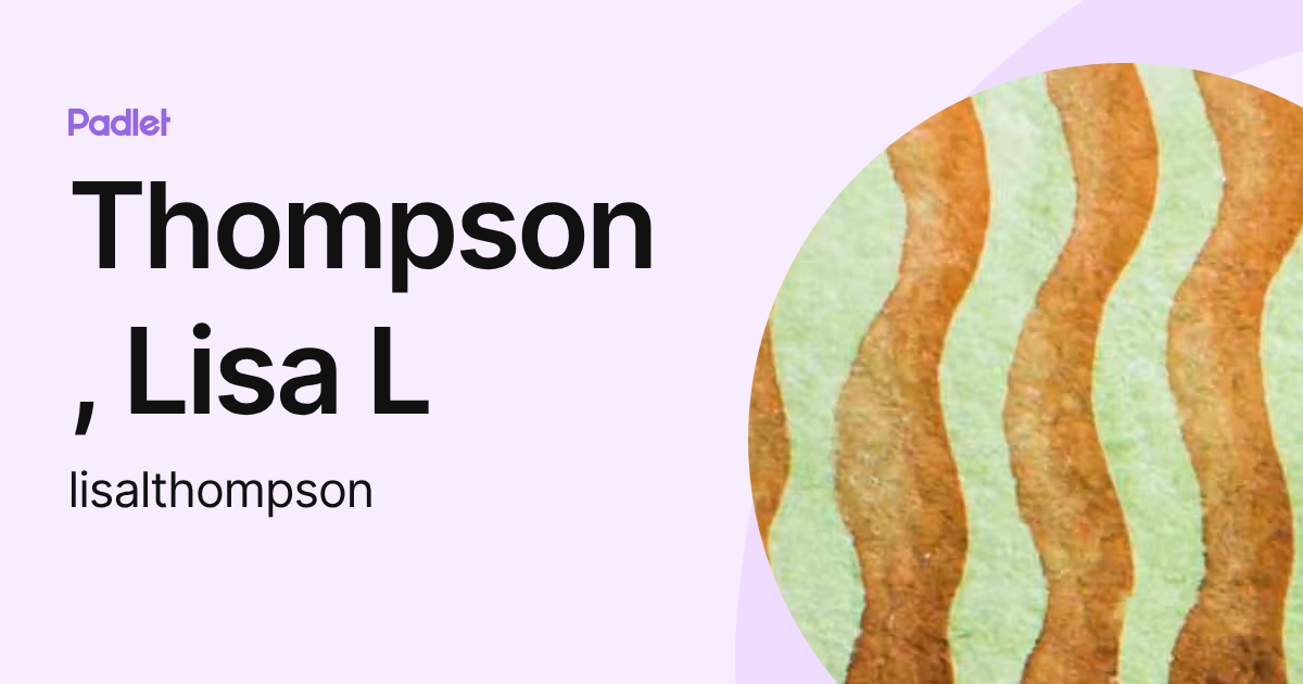 Thompson, Lisa L (lisalthompson) profile | Padlet