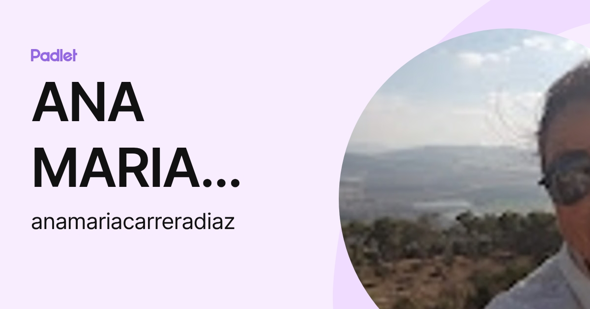 ANA MARIA CARRERA DIAZ (anamariacarreradiaz) profile | Padlet