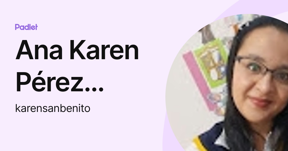 Ana Karen Pérez Chinchilla (karensanbenito) profile | Padlet