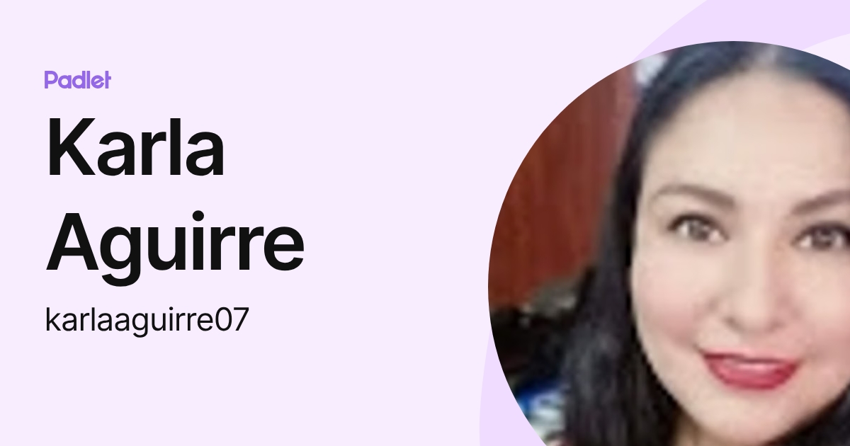 Karla Aguirre (karlaaguirre07) profile | Padlet