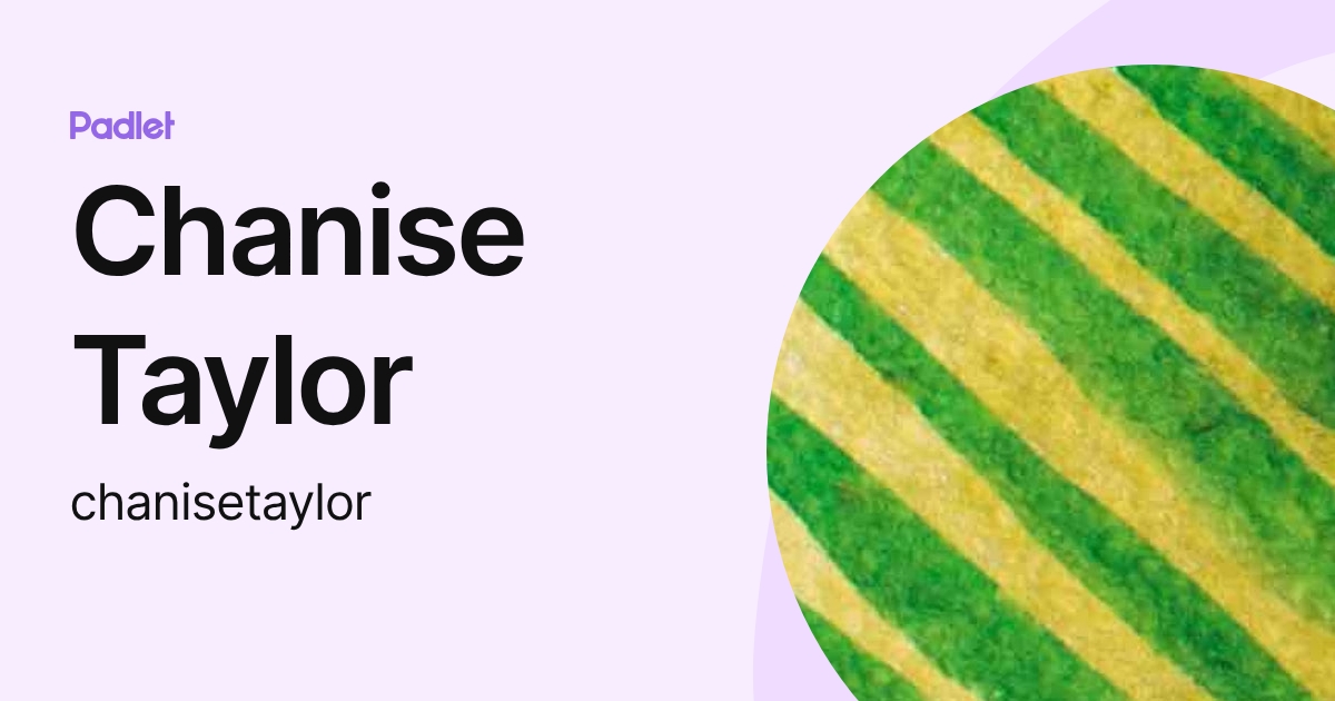 Chanise Taylor (chanisetaylor) profile | Padlet