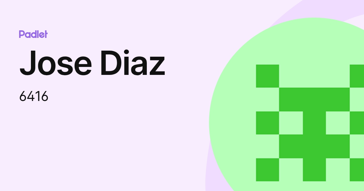 Jose Diaz (6416) profile | Padlet